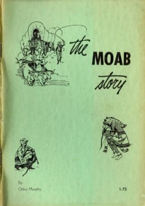 The Moab Story by Otho Murphy